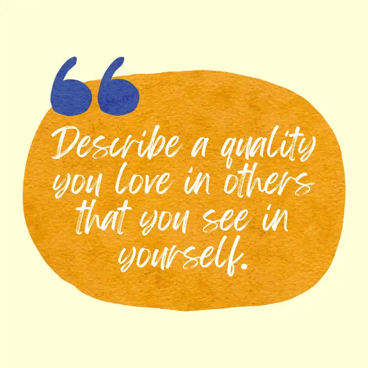 Describe-a-quality-you-love-in-others-that-you-see-in-yourself.-Journal-Prompts-For-Self-Love