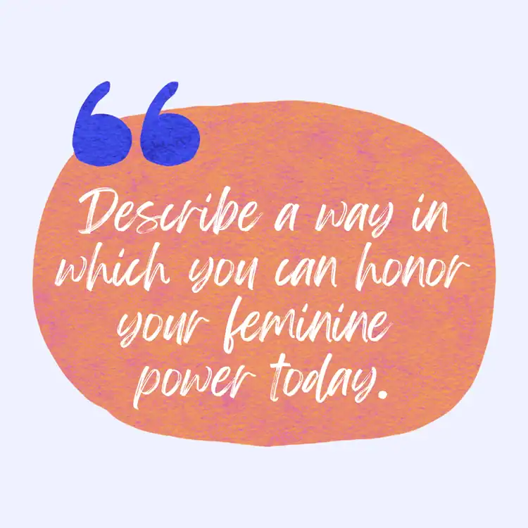 Describe-a-way-in-which-you-can-honor-your-feminine-power-today.-Journal-Prompts-For-Feminine-Energy