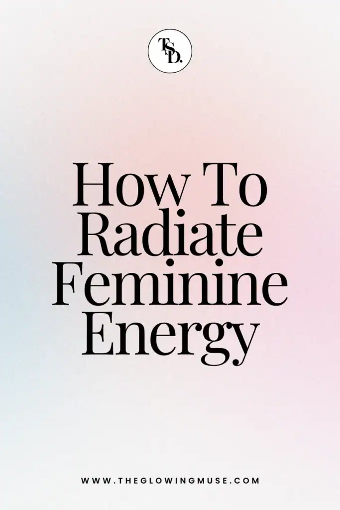 How to radiate feminine energy