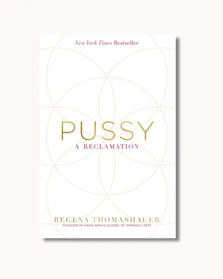 “Pussy A Reclamation” book by Regena Thomashauer. Divine feminine energy books