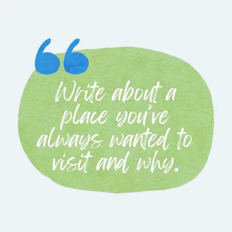 Write-about-a-place-youve-always-wanted-to-visit-and-why